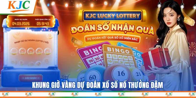 Khung giờ vàng Dự đoán xổ số nổ thưởng đậm