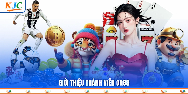 Giới thiệu thành viên GG88