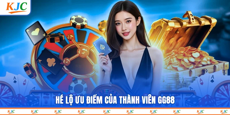 Hé lộ ưu điểm của thành viên GG88