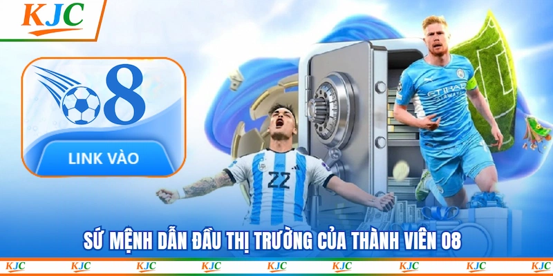 Sứ mệnh dẫn đầu thị trường của Thành viên O8