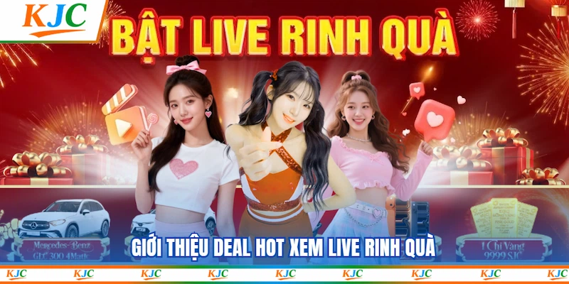 Giới thiệu deal hot Xem live rinh quà