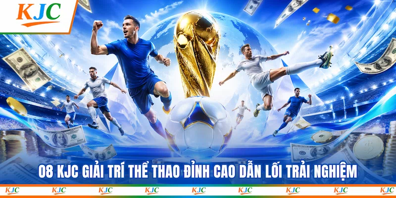 O8 KJC Giải trí thể thao đỉnh cao dẫn lối trải nghiệm