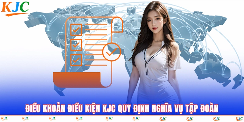 Điều Khoản Điều Kiện KJC quy định nghĩa vụ tập đoàn
