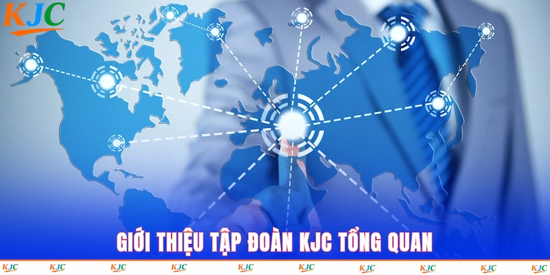 Giới thiệu tập đoàn KJC tổng quan