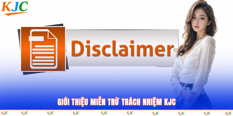 Giới thiệu Miễn trừ trách nhiệm KJC